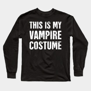 This Is My Vampire Costume | Halloween Costume Party Long Sleeve T-Shirt